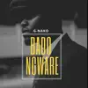 G Nako - Bado Ngware (Remix) [feat. Nikki wa Pili & Peter Msechu] - Single